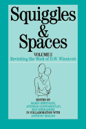 Squiggles and Spaces: Revisiting the Work of D. W. Winnicott, Volume 2