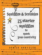 Squiggles & Scribbles: Starter squiggles to spark your creativity
