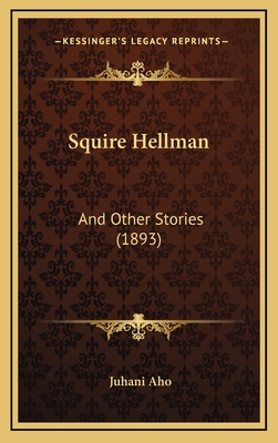 Squire Hellman: And Other Stories (1893) - Aho, Juhani
