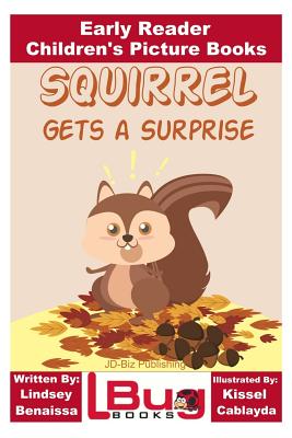 Squirrel Gets a Surprise - Early Reader - Children's Picture Books - Davidson, John, and Mendon Cottage Books (Editor)