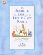 Squirrel, the Hare and Little Grey Rabbit