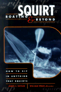 Squirt Boating & Beyond: How to Rip in Anything That Squirts