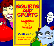 Squirts and Spurts: Science Fun with Water