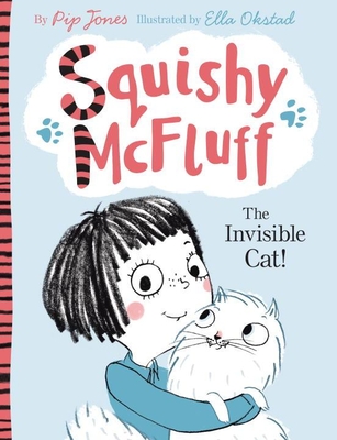 Squishy McFluff: The Invisible Cat! - Jones, Pip