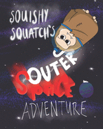 Squishy Squatch's Outer Space Adventure