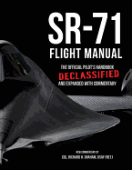 Sr-71 Flight Manual: The Official Pilot's Handbook Declassified and Expanded with Commentary