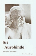 Sri Aurobindo a Biography and a History - Iyengar, K.R.Srinivasa