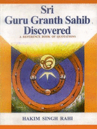 Sri Guru Granth Sahib Discovered: A Reference Book of Quotations from the Adi Granth