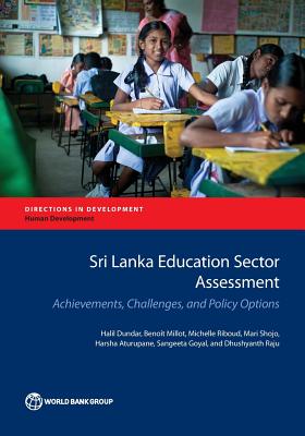 Sri Lanka Education Sector Assessment: Achievements, Challenges, and Policy Options - Dundar, Halil, and Millot, Benoit, and Riboud, Michelle