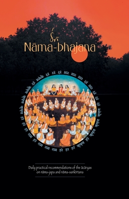 Sri Nama-Bhajana: Daily Practical Recommendations of the Acaryas on Nama-japa and Nama-sankirtana - Publishing, Yuga-Dharma