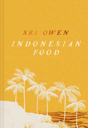 Sri Owen Indonesian Food Hb: The New Edition by Award-Winning Food Writer, with 20 New Recipes on Modern Cooking