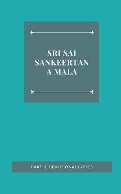 Sri Sai Sankeertana Mala, Part-3, Devotional Lyrics - Markandeyulu, Mantri Pragada (Translated by)