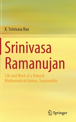 Srinivasa Ramanujan: Life and Work of a Natural Mathematical Genius, Swayambhu - Srinivasa Rao, K