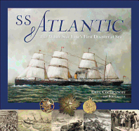 SS Atlantic: The White Star Line's First Disaster at Sea