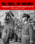 Ss: Roll of Infamy: A Biographical Guide to Leading Members of the Ss