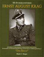 SS-Sturmbannf?hrer Ernst August Krag: Holder of the Knight's Cross with Oak Leaves-Kommandeur, SS-Sturmgesch?tzabteilung 2 und SS-Panzer-Aufkl?rungsabteilung 2 "Das Reich"