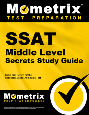 SSAT Middle Level Secrets Study Guide: SSAT Test Review for the Secondary School Admission Test - Mometrix School Admissions Test Team (Editor)