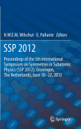 SSP 2012: Proceedings of the 5th International Symposium on Symmetries in Subatomic Physics (SSP 2012), Groningen, the Netherlands, June 18-22, 2012.