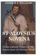 St Aloysius Novena: 9 Days Catholic Prayers to the Patron Saint of Christian Youth