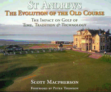 St Andrews - The Evoloution of the Old Course: The Impact on Golf of Time, Tradition and Technology
