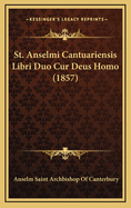 St. Anselmi Cantuariensis Libri Duo Cur Deus Homo (1857)