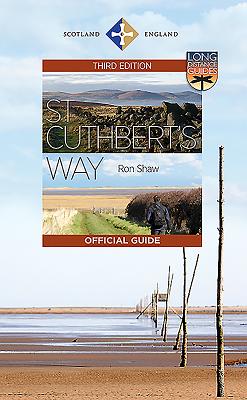 St Cuthbert's Way: The Official Guide - Shaw, Ron, and Smith, Roger