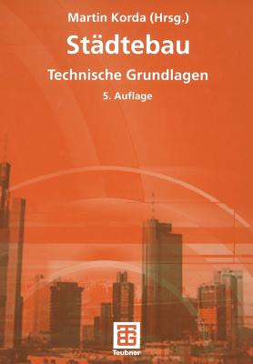 St?dtebau: Technische Grundlagen - Korda, Martin (Revised by), and Bischof, Wolfgang (Revised by), and Braun, Barbara (Revised by)