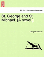 St. George and St. Michael. [A Novel.] Vol. I.