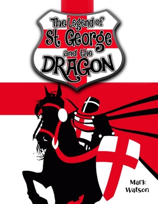St George and the Dragon: The Legend of Saint George and the Dragon - Watson, Mark
