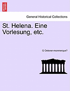 St. Helena. Eine Vorlesung, Etc. - Oelsner-Monmerque, G