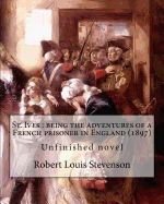 St. Ives: being the adventures of a French prisoner in England (1897). By: Robert Louis Stevenson, and Arthur Quiller-Couch: Unfinished novel, It was completed in 1898 by Arthur Quiller-Couch ( 21 November 1863 - 12 May 1944) was a Cornish writer who...