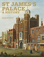 St James' Palace: A History