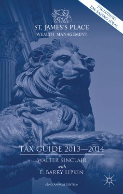 St. James's Place Tax Guide 2013-2014 - Lipkin, E (Editor), and Sinclair, W (Editor)