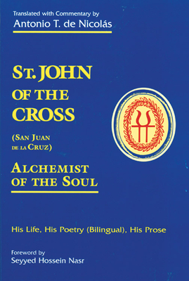 St. John of the Cross: San Jua: His Life, His Poetry (Bilngual), His Prose - Of the Cross, Saint John, and De Nicholas, Antonio T