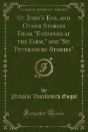 St. John's Eve, and Other Stories from "evenings at the Farm," and "st. Petersburg Stories" (Classic Reprint)