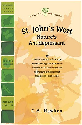 St. John's Wort: Nature's Antidepressant - Elkins, Rita, M.H., and Hawken, C M