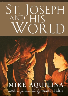 St. Joseph and His World - Aquilina, Mike