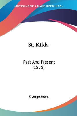 St. Kilda: Past And Present (1878) - Seton, George