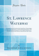 St. Lawrence Waterway: Message from the President of the United States Transmitting a Letter from the Secretary of State Submitting the Report of the International Joint Commission Concerning the Improvement of the St. Lawrence River Between Montreal and