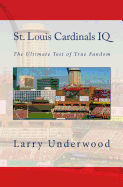 St. Louis Cardinals IQ: The Ultimate Test of True Fandom