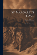 St. Margaret's Cave: Or, the Nun's Story