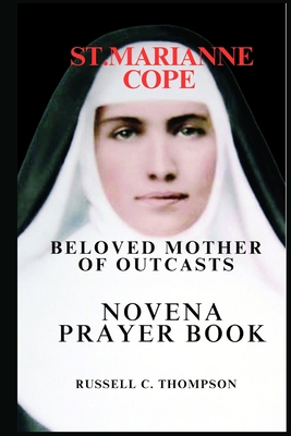 St. Marianne Cope Nov na Pray r: Patroness of Lepers, Outcasts, Hawaii and HIV/AIDS - Thompson, Russell C