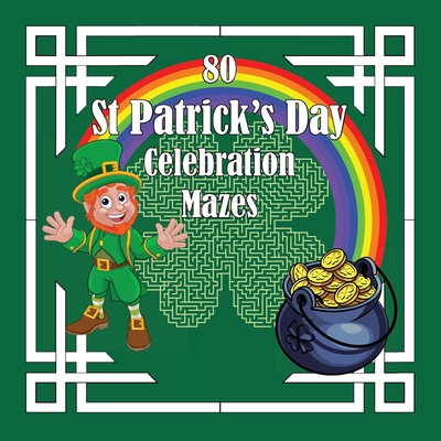 St Patrick's Day Celebration Mazes - Puzzles, Tat, and Gregory, Margaret (Compiled by)