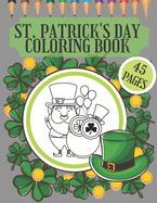 St. Patrick's Day Coloring Book: perfekte gift for preschoolers, kindergarten, toodlers and kids who want to learn more about Irish tradition