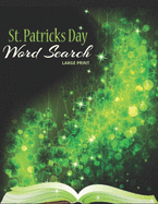 St Patrick's Day Word Search Large Print: Word Search St Patrick's Day Edition: Fun Activity Themed Saint Patricks Day Puzzle Book For Kids And Adults Word Finder Leprechaun Cover Large Size