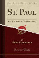 St. Paul: A Study in Social and Religious History (Classic Reprint)