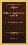 St. Paul's Epistle to the Romans: A Practical Exposition V1: Chapters 1-8 (1899)