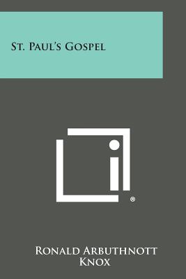 St. Paul's Gospel - Knox, Ronald Arbuthnott