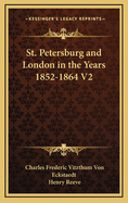 St. Petersburg and London in the Years 1852-1864 V2