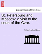 St. Petersburg and Moscow: A Visit to the Court of the Czar